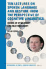 Ten Lectures on Spoken Language and Gesture from the Perspective of Cognitive Linguistics: Issues of Dynamicity and Multimodality (Distinguished Lectures in Cognitive Linguistics #17) By Cienki Cover Image