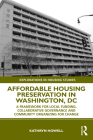 Affordable Housing Preservation in Washington, DC: A Framework for Local Funding, Collaborative Governance and Community Organizing for Change (Explorations in Housing Studies) Cover Image