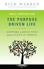 Daily Inspiration for the Purpose Driven Life: Scriptures & Reflections from the 40 Days of Purpose By Rick Warren Cover Image