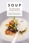 Soup: The Ultimate Book of Soups and Stews (Soup Recipes, Comfort Food Cookbook, Homemade Meals, Gifts for Foodies) By Derek Bissonnette Cover Image