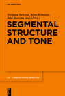 Segmental Structure and Tone (Linguistische Arbeiten #552) By Wolfgang Kehrein (Editor), Björn Köhnlein (Editor), Paul Boersma (Editor) Cover Image