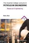Imperial College Lectures in Petroleum Engineering, the - Volume 2: Reservoir Engineering Cover Image
