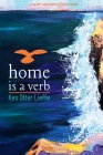 home is a verb By Kes Otter Lieffe Cover Image
