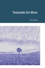 Teesside On Blue By Ben Nolan Cover Image