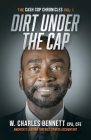 DIRT UNDER THE CAP: The Cash Cop Chronicles By W. Charles Bennett Cover Image