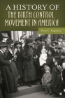 A History of the Birth Control Movement in America Cover Image