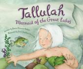 Tallulah: Mermaid of the Great Lakes By Denise Brennan-Nelson Cover Image