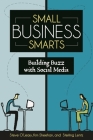 Small Business Smarts: Building Buzz with Social Media By Steve O'Leary, Kim Sheehan, Sterling Lentz Cover Image