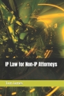 IP Law for Non-IP Attorneys By Tom James Cover Image