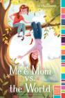 Me & Mom vs. the World (mix) By Jo Whittemore Cover Image