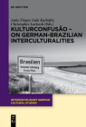 KulturConfusão - On German-Brazilian Interculturalities (Interdisciplinary German Cultural Studies #19) By Anke Finger (Editor) Cover Image