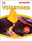 Eye Wonder: Volcanoes: Open Your Eyes to a World of Discovery By DK Cover Image
