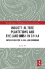 Industrial Tree Plantations and the Land Rush in China: Implications for Global Land Grabbing By Yunan Xu Cover Image