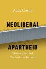 Neoliberal Apartheid: Palestine/Israel and South Africa after 1994 Cover Image