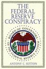 The Federal Reserve Conspiracy By Antony C. Sutton Cover Image