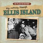 My Journey Through Ellis Island (My Place in History) Cover Image