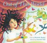 Out of This World: The Surreal Art of Leonora Carrington By Michelle Markel, Amanda Hall (Illustrator) Cover Image