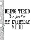 Being Tired Is a Part of My Everyday Mood: Funny Early Mornings College Ruled Composition Writing Notebook By Krazed Scribblers Cover Image