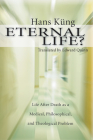 Eternal Life?: Life After Death as a Medical, Philosophical, and Theological Problem By Hans Küng Cover Image