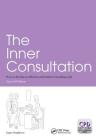 The Inner Consultation: How to Develop an Effective and Intuitive Consulting Style, Second Edition Cover Image