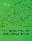 The Geometry of Universal Mind - Volume Three Cover Image