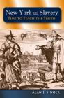 New York and Slavery: Time to Teach the Truth By Alan J. Singer Cover Image