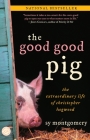 The Good Good Pig: The Extraordinary Life of Christopher Hogwood By Sy Montgomery Cover Image