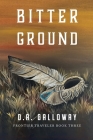 Bitter Ground: The epic journey of a banished people By D. a. Galloway Cover Image