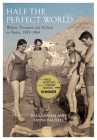 Half the Perfect World: Writers, Dreamers and Drifters on Hydra, 1955-1964 (Biography) By Paul Genoni, Tanya Dalziell Cover Image
