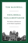 Neoliberal Parliamentarism: The Decline of Parliament at the Ontario Legislature Cover Image