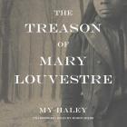 The Treason of Mary Louvestre By My Haley Cover Image
