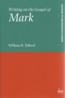Writing on the Gospel of Mark (Guides to Advanced Biblical Research #1) By W. R. Telford Cover Image