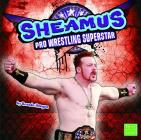 Sheamus (Pro Wrestling Superstars) By Brenda Haugen, Mike Johnson (Consultant) Cover Image