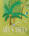 Ary's Trees By Deborah Kerbel, Sophia Choi (Illustrator) Cover Image
