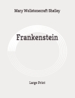 Frankenstein: Large Print By Mary Wollstonecraft Shelley Cover Image