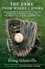 The Game from Where I Stand: From Batting Practice to the Clubhouse to the Best Breakfast on the Road, an Inside View of a Ballplayer's Life By Doug Glanville Cover Image