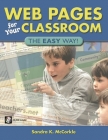 Web Pages for Your Classroom: The Easy Way! By Sandra McCorkle Cover Image