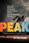 Peak: The New Science of Athletic Performance That Is Revolutionizing Sports By Marc Bubbs Cover Image