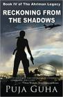 Reckoning from the Shadows: A Riveting Political and Espionage Thriller (The Ahriman Legacy) By Puja Guha Cover Image