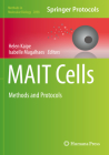 Mait Cells: Methods and Protocols (Methods in Molecular Biology #2098) By Helen Kaipe (Editor), Isabelle Magalhaes (Editor) Cover Image