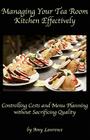 Managing Your Tea Room Kitchen Effectively By Amy N. Lawrence Cover Image