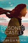 The Prisoner in the Castle: A Maggie Hope Mystery By Susan Elia MacNeal Cover Image