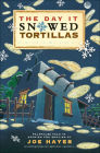 Day It Snowed Tortillas / El Dia Que Nevaron Tortillas By Joe Hayes, Antonio Castro L. (Illustrator) Cover Image