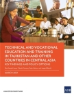 Technical and Vocational Education and Training in Tajikistan and Other Countries in Central Asia: Key Findings and Policy Actions By Eiko Kanzaki Izawa, Takashi Yamano, Daler Safarov, Jorgen Billetoft Cover Image
