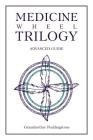 Medicine Wheel Trilogy: Advanced Guide Cover Image