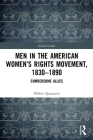 Men in the American Women's Rights Movement, 1830-1890: Cumbersome Allies (Global Gender) By Hélène Quanquin Cover Image
