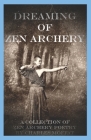 Dreaming of Zen Archery: A Collection of Zen Archery Poetry By Charles Moffat Cover Image