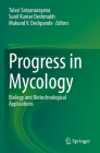 Progress in Mycology: Biology and Biotechnological Applications By Tulasi Satyanarayana (Editor), Sunil Kumar Deshmukh (Editor), Mukund V. Deshpande (Editor) Cover Image