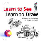 Learn to See, Learn to Draw: The Definitive and Original Method for Picking Up Drawing Skills Cover Image