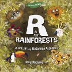 R is for Rainforests: A Brilliantly Biodiverse Alphabet! By Craig Macnaughton, Craig Macnaughton (Illustrator) Cover Image